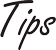 tips